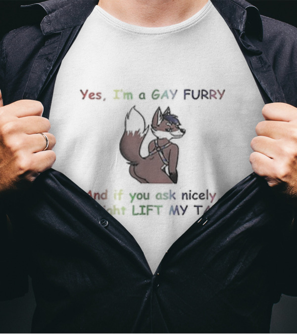 Yes I’m A Gay Furry And If You Ask Nicely I Might Lift My Tail Fox Character T-Shirt