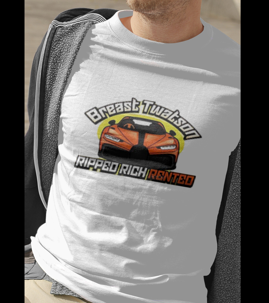 Breast Twatson Ripped Rich Rented Sports Car T-Shirt