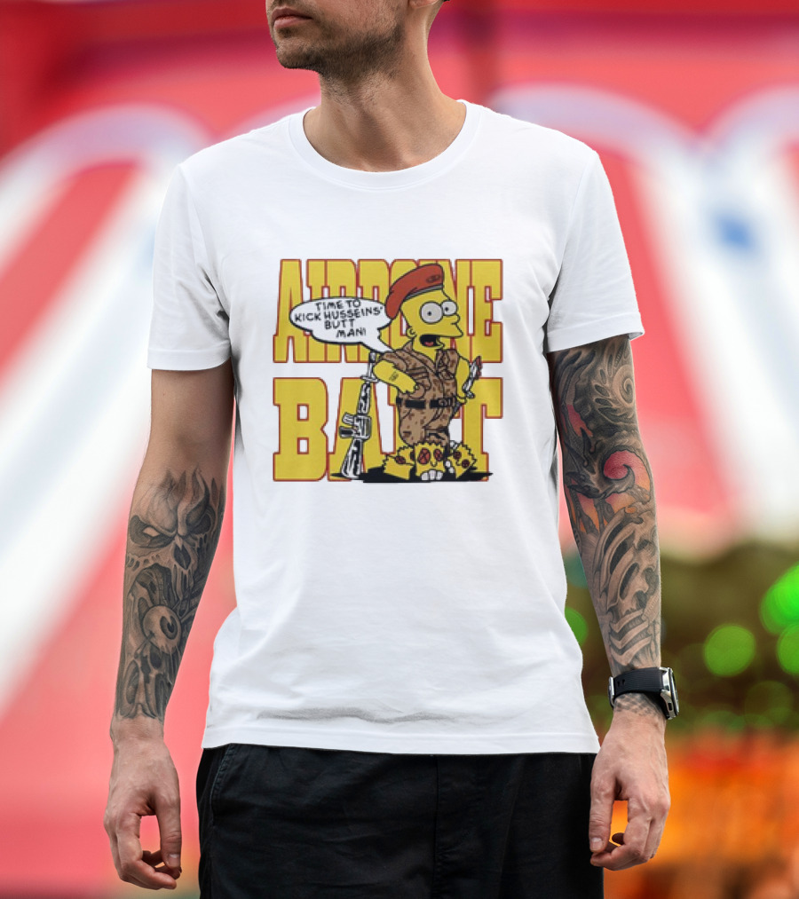Airborne Bart Simpson Time To Kick Husseins’ Butt Man T-Shirt