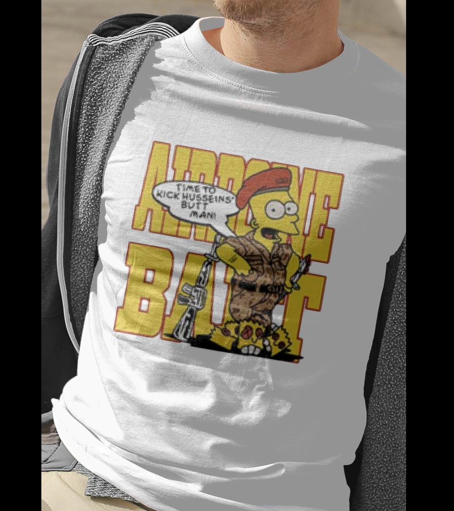 Airborne Bart Simpson Time To Kick Husseins’ Butt Man T-Shirt