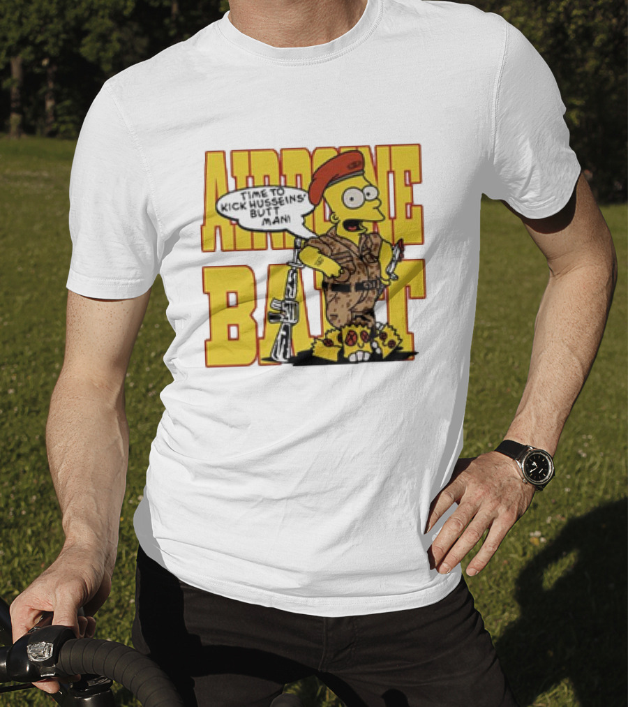 Airborne Bart Simpson Time To Kick Husseins’ Butt Man T-Shirt