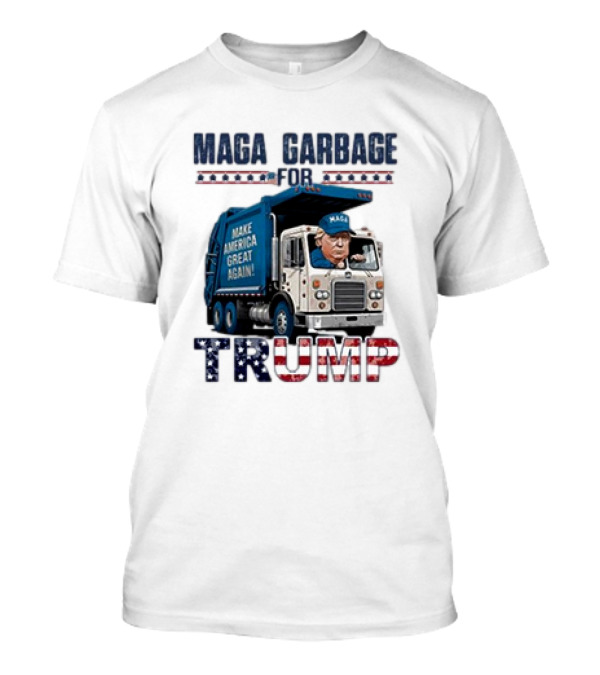 MAGA Garbage For Trump Make America Great Again Trash Truck T-Shirt