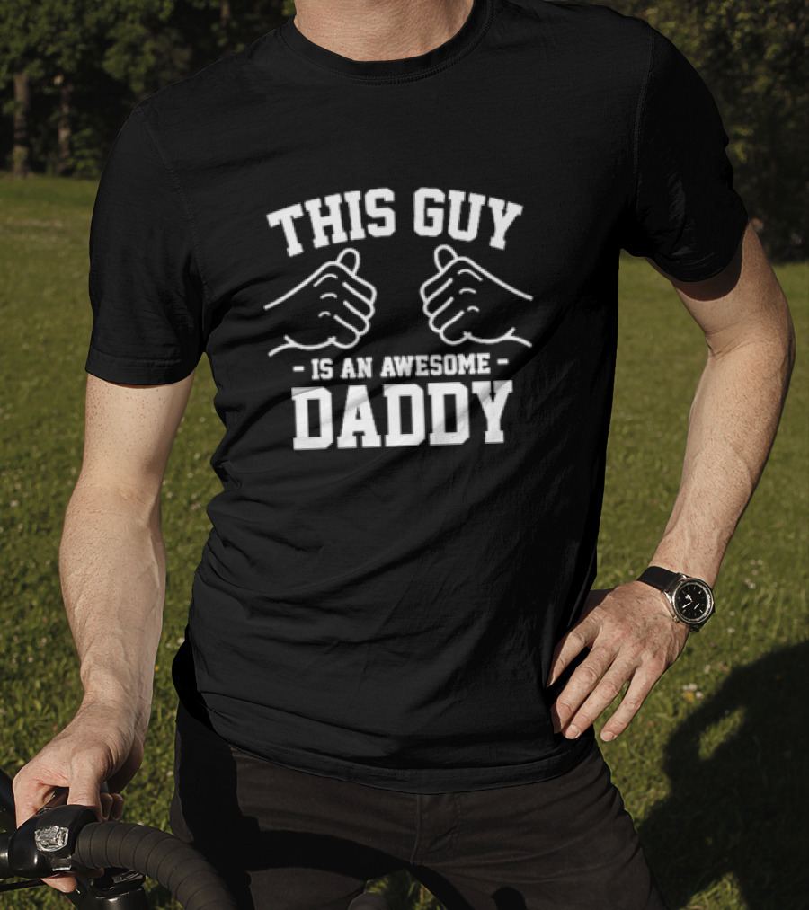 This Guy Is An Awesome Daddy Fist Bump T-Shirt