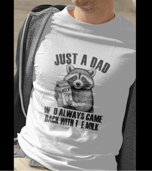 Raccoon Just A Dad Who Always Came Back With The Milk T-Shirt