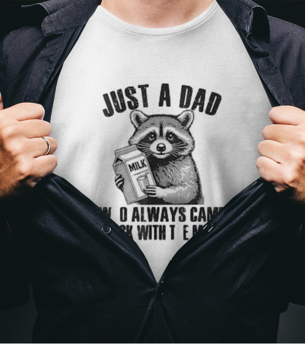 Raccoon Just A Dad Who Always Came Back With The Milk T-Shirt