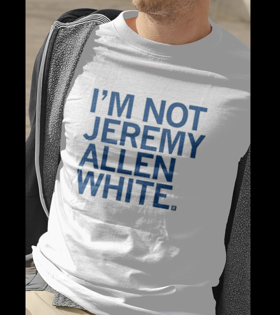 I’m Not Jeremy Allen White T-Shirt