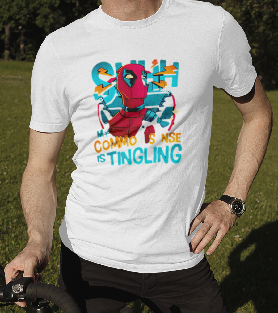 Deadpool Shh My Common Sense Is Tingling T-Shirt