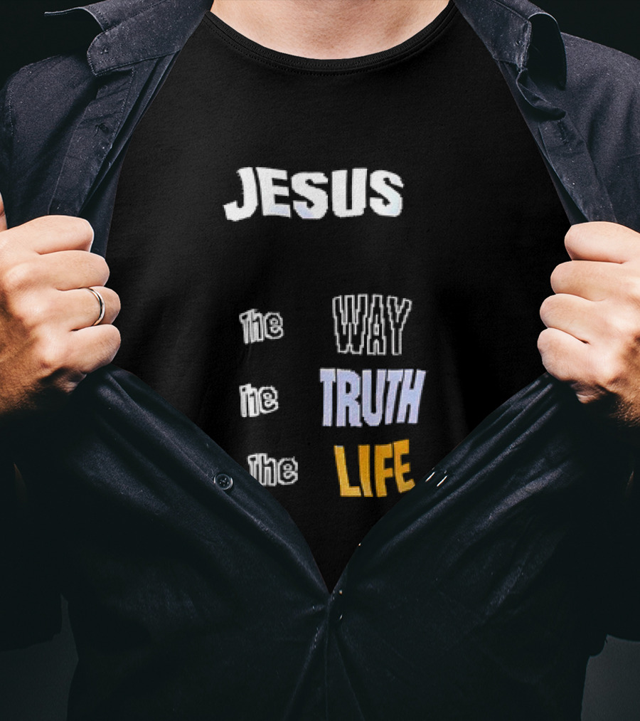 San Francisco 49ers Jesus The Way The Truth The Life T-Shirt