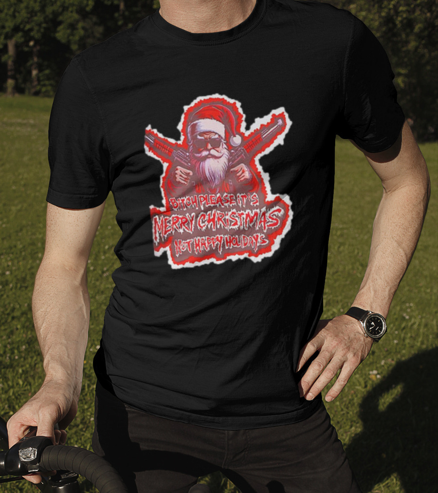 Santa Soldier Bitch Please It's Merry Christmas Not Happy Holidays T-Shirt