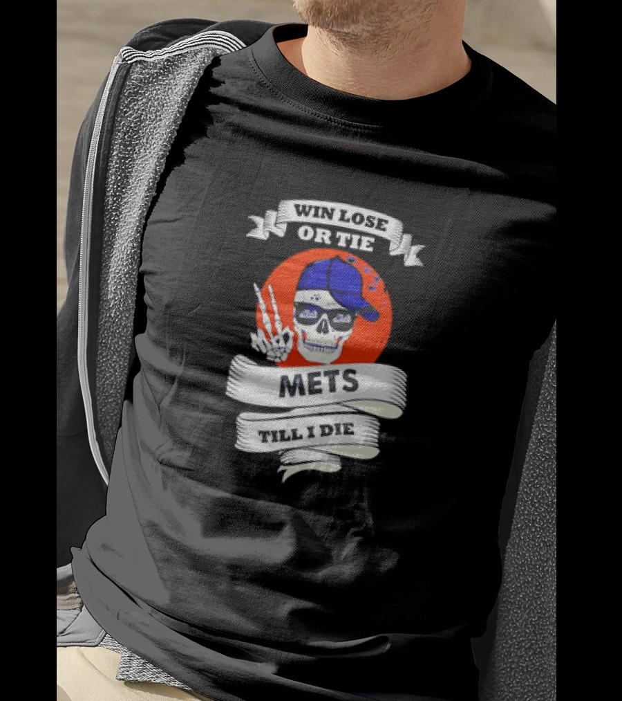 Win Lose Or Tie Mets Till I Die Skull With Cap And Peace Sign T-Shirt