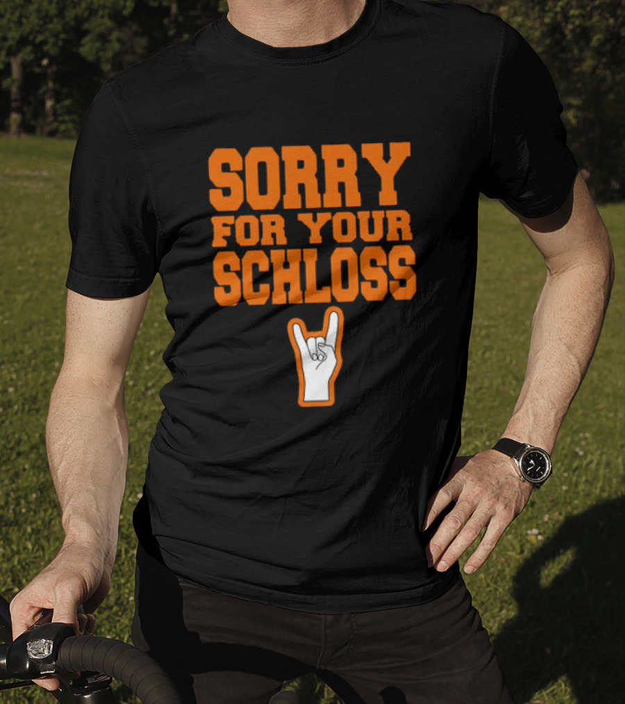 Sorry For Your Schloss Texas Longhorn Hook Em Horns T-Shirt
