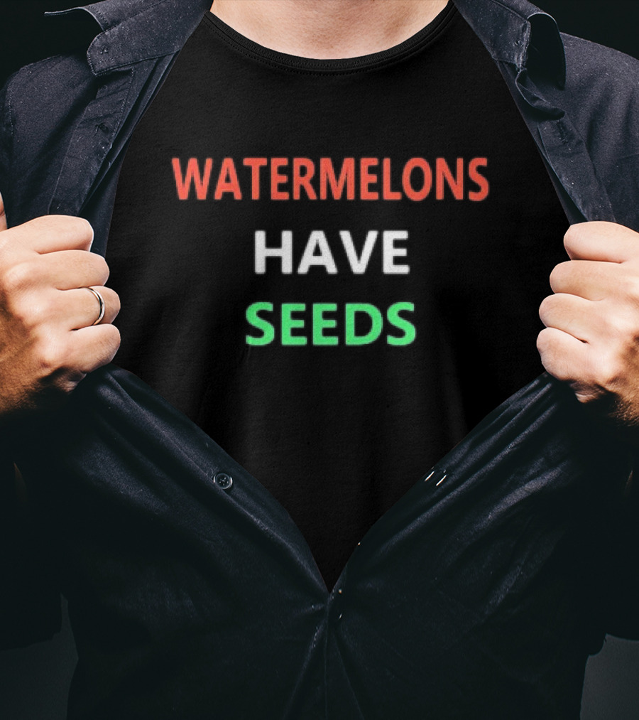 WATERMELONS HAVE SEEDS Red White Green Text T-Shirt