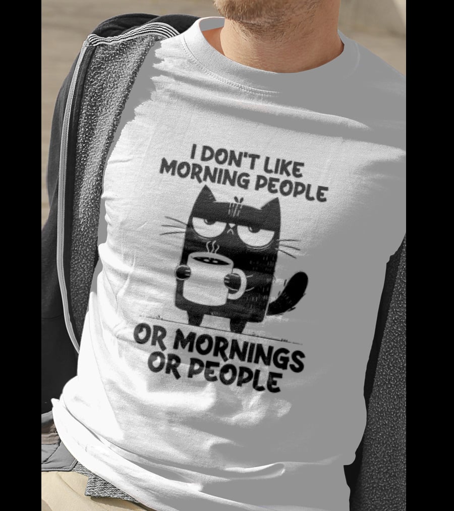 Black Cat Coffee I Don’t Like Morning People Or Mornings Or People T-Shirt