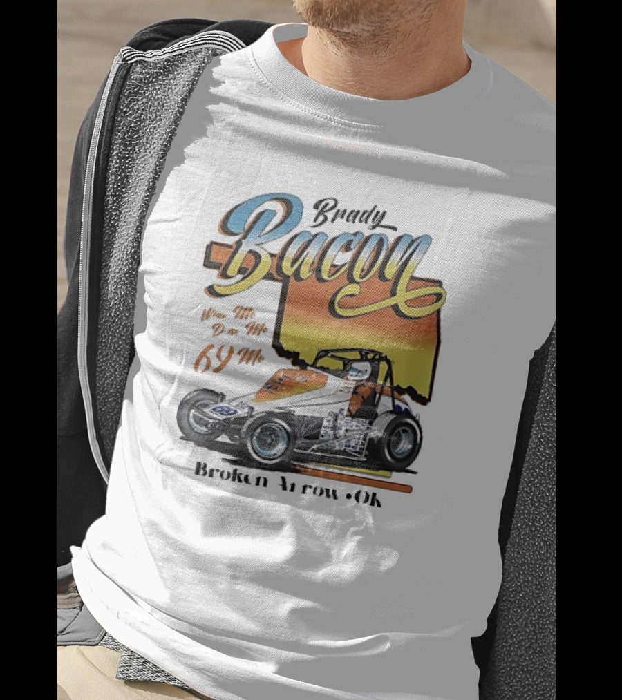 Brady Bacon Wine Me Dine Me 69 Me Broken Arrow OK Racing Car T-Shirt