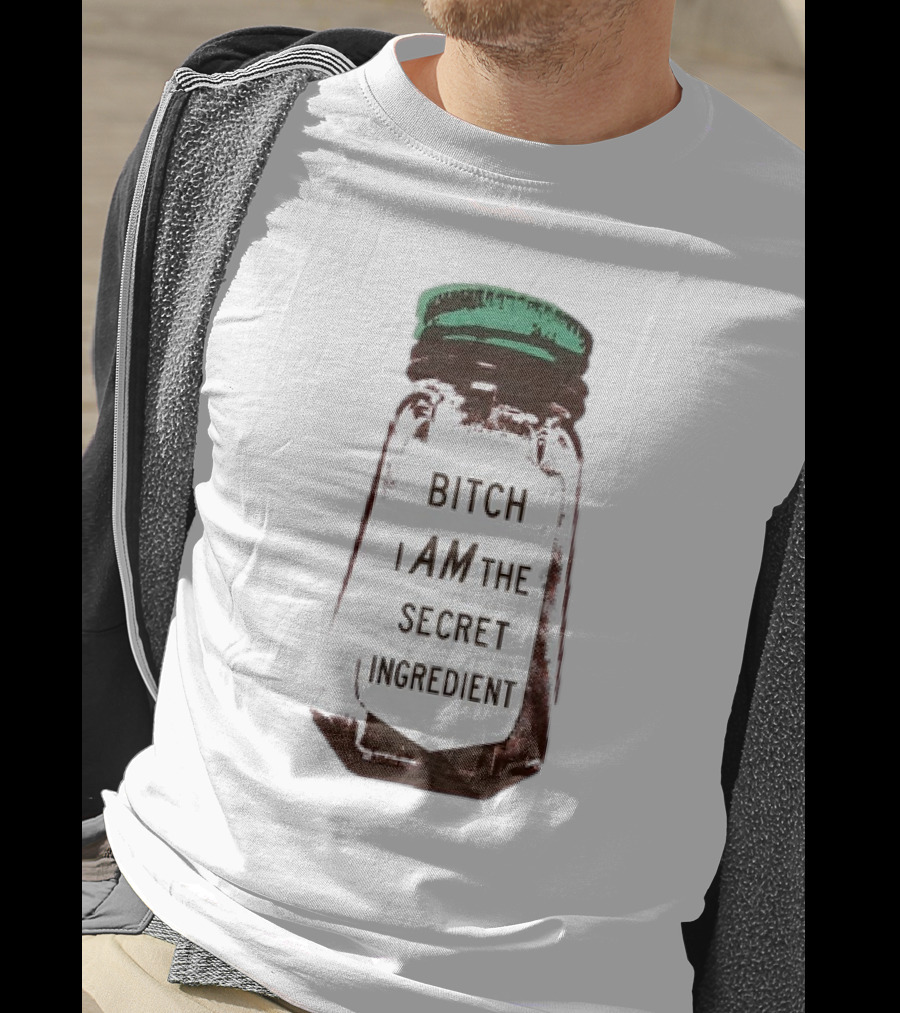 Bitch I Am The Secret Ingredient Jar T-Shirt