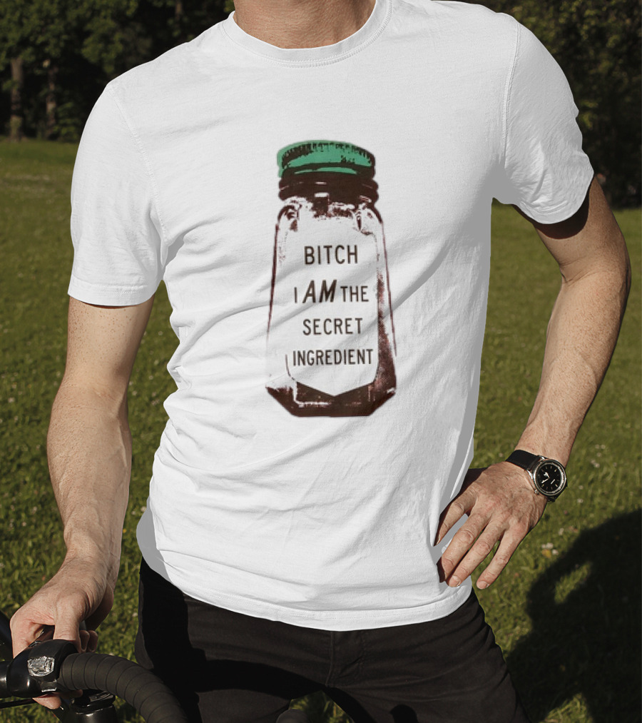 Bitch I Am The Secret Ingredient Jar T-Shirt