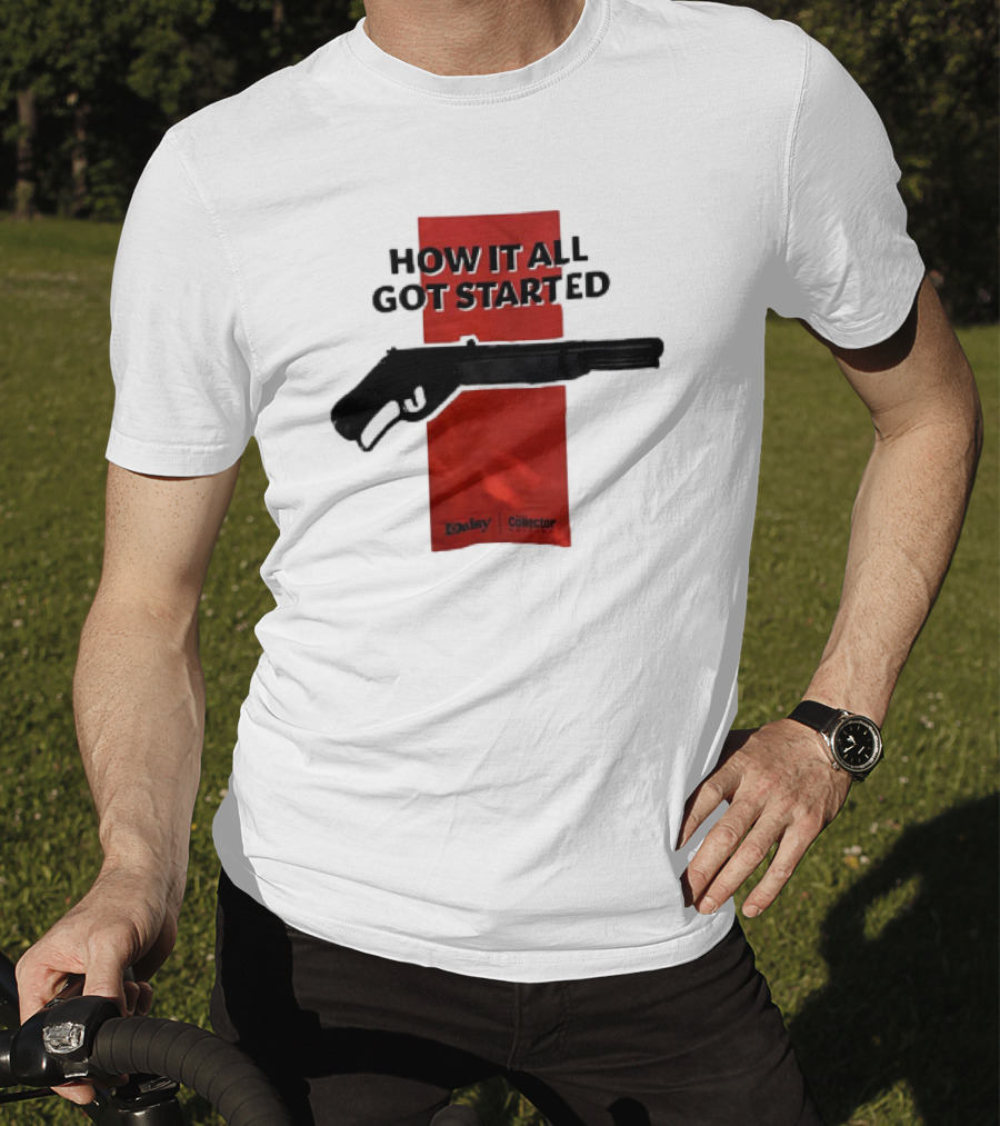 Daisy Collector How It All Got Started Gun T-Shirt
