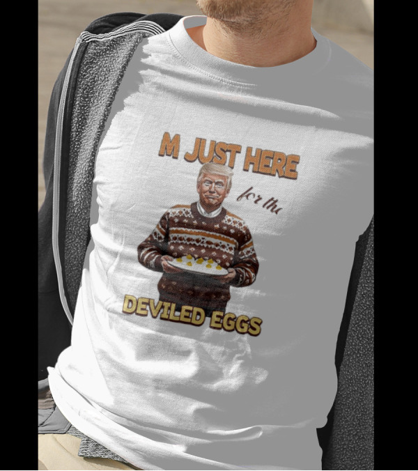 Thanksgiving I'm Just Here For The Deviled Eggs T-Shirt
