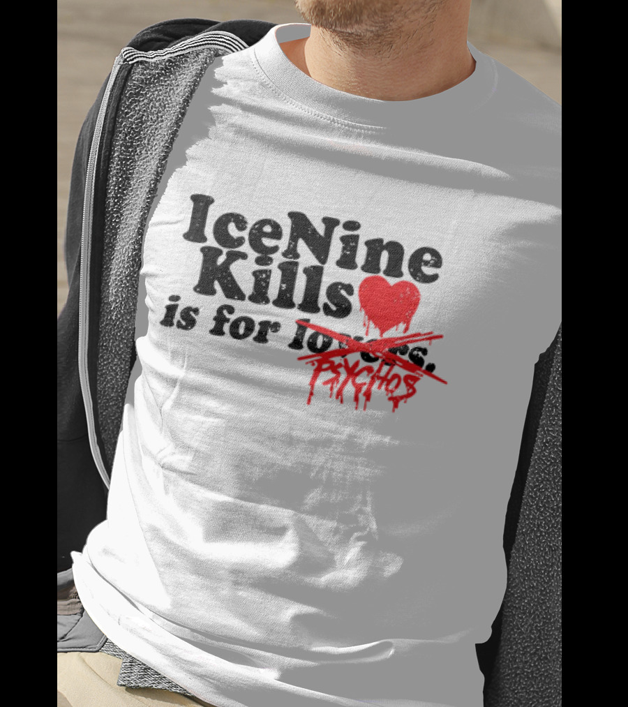 Ice Nine Kills Is For Psychos Lovers T-Shirt
