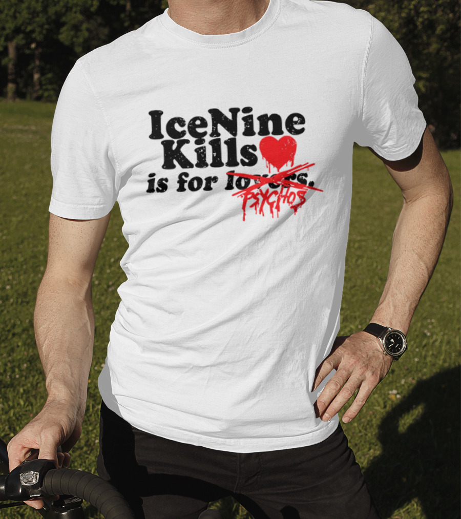 Ice Nine Kills Is For Psychos Lovers T-Shirt