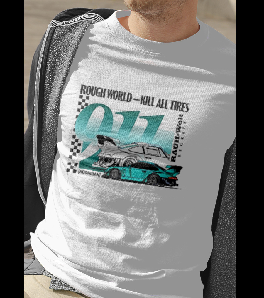 Rough World Kill All Tires Hoonigan RAUH-Welt Begriff 911 T-Shirt