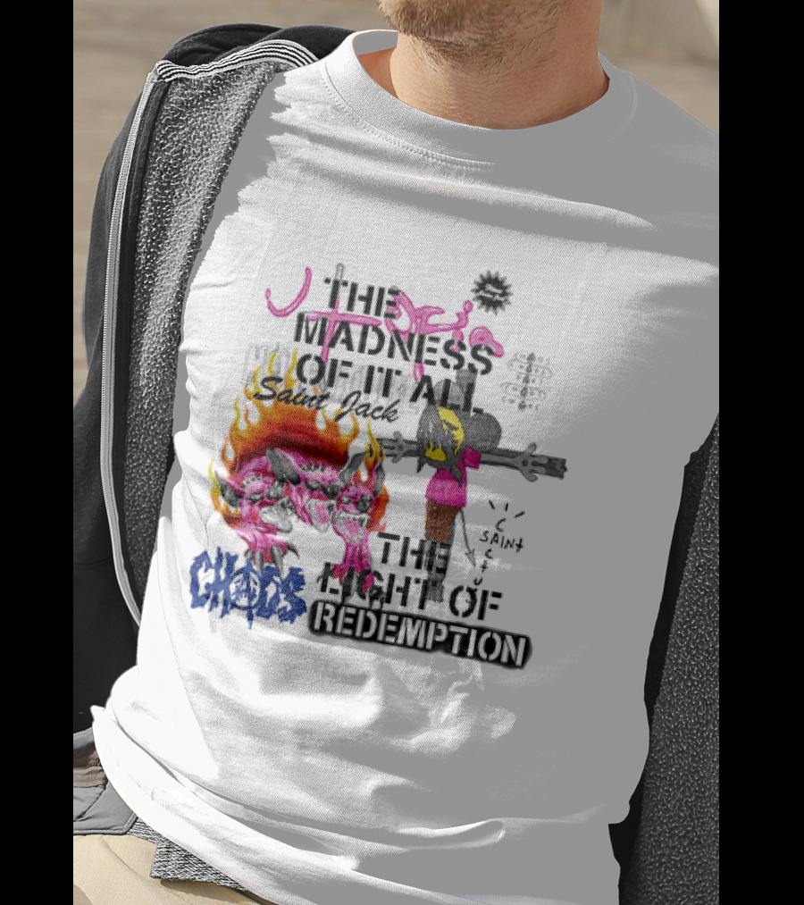 The Madness Of It All Saint Jack Chaos The Light Of Redemption T-Shirt