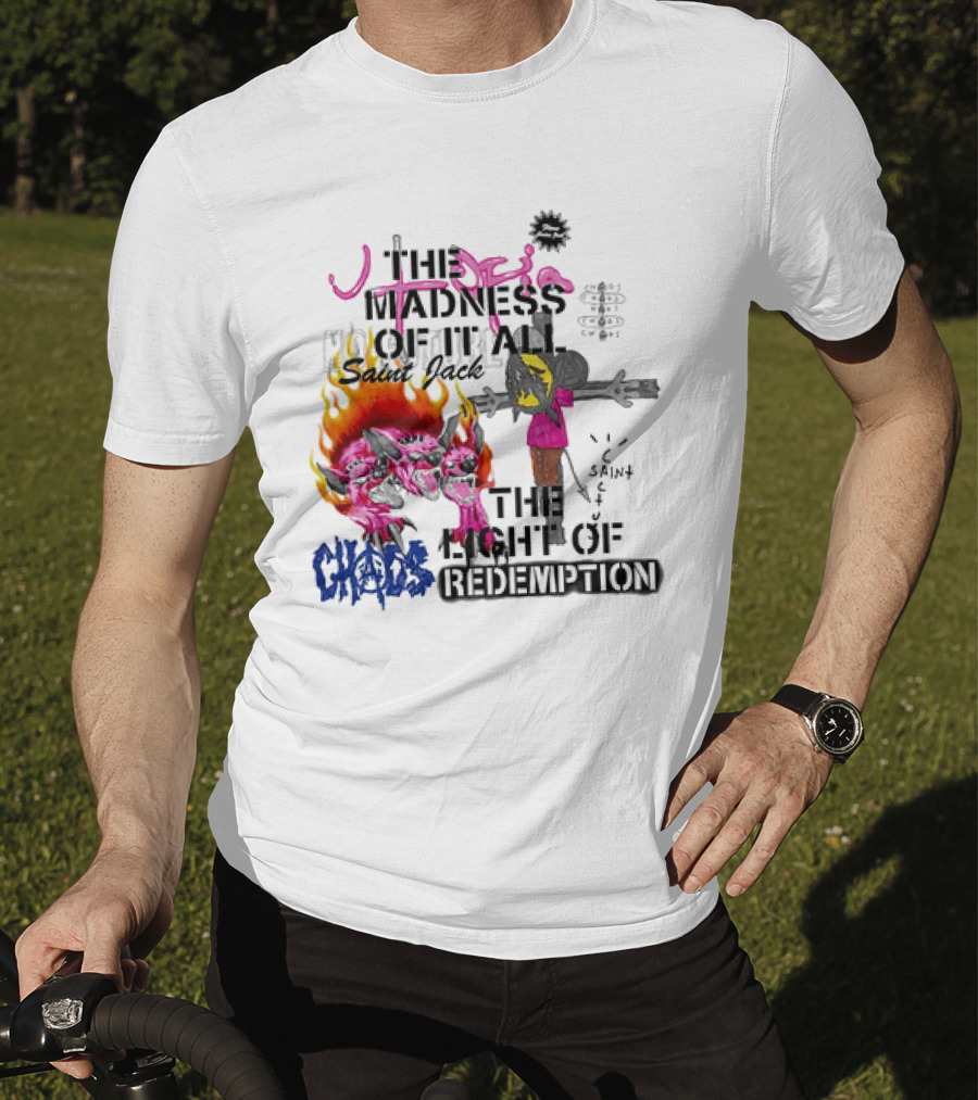 The Madness Of It All Saint Jack Chaos The Light Of Redemption T-Shirt