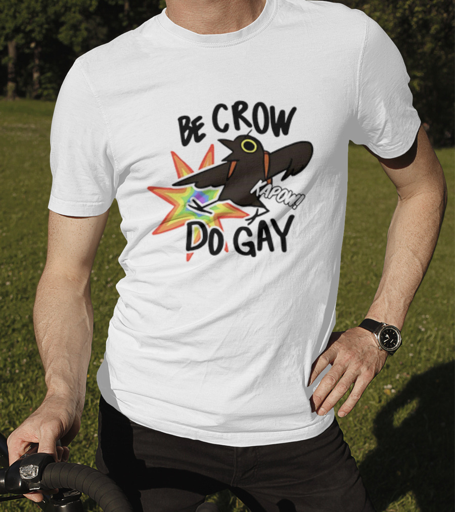 Be Crow Do Gay Kapow Rainbow Burst T-Shirt