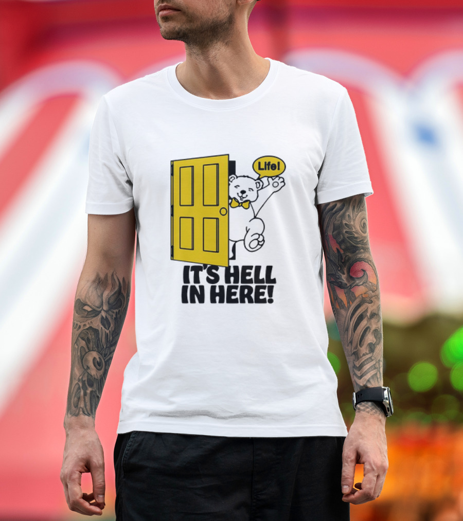 Bear Life Yellow Door It's Hell In Here T-Shirt