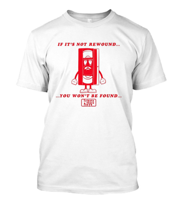 If It's Not Rewound You Won't Be Found Tribute Store Vizzé T-Shirt
