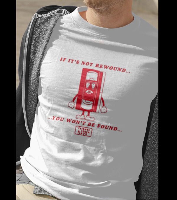 If It's Not Rewound You Won't Be Found Tribute Store Vizzé T-Shirt