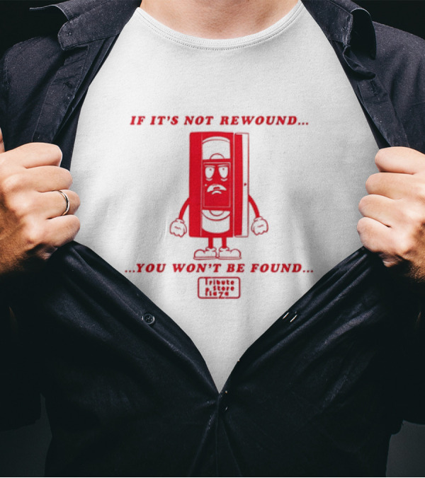 If It's Not Rewound You Won't Be Found Tribute Store Vizzé T-Shirt