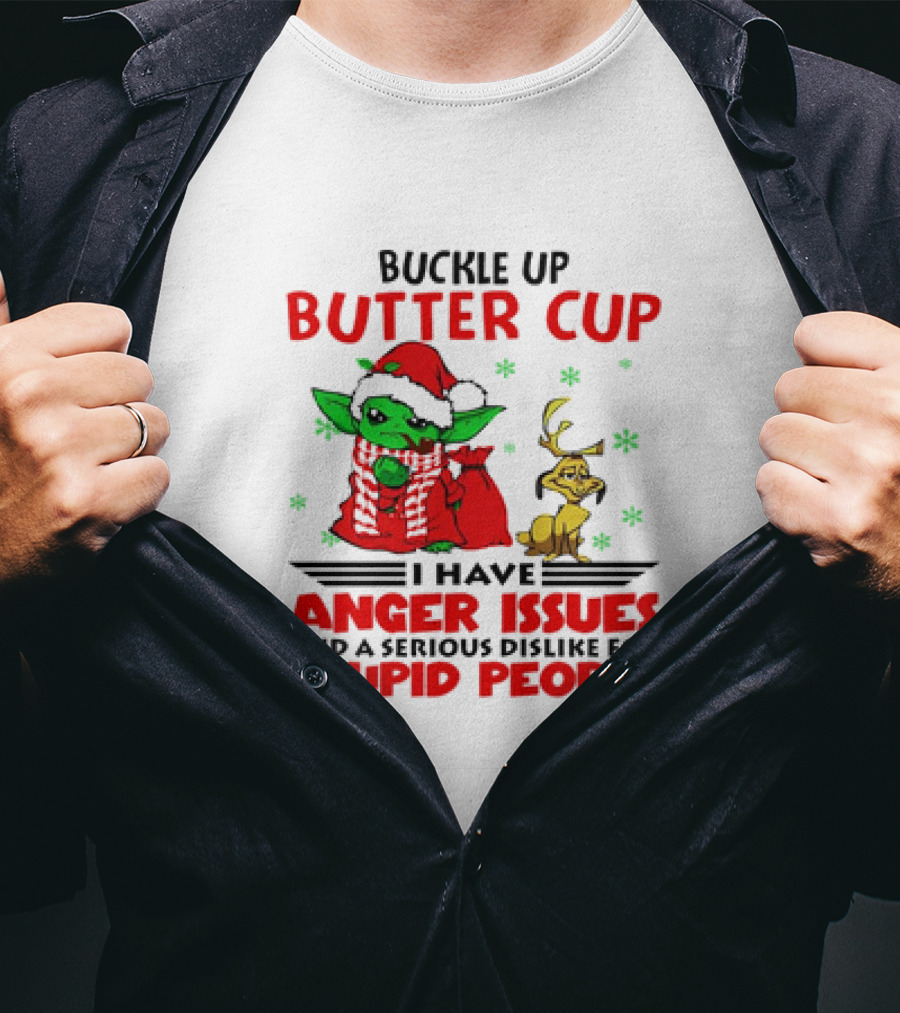 Buckle Up Butter Cup Baby Yoda And Max Dog I Have Anger Issues Christmas T-Shirt