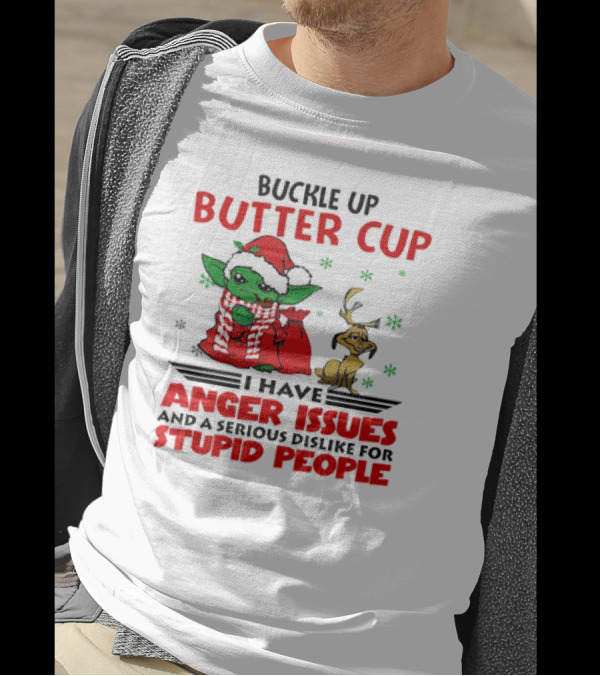 Buckle Up Butter Cup Yoda And Max Anger Issues Serious Dislike For Stupid People T-Shirt