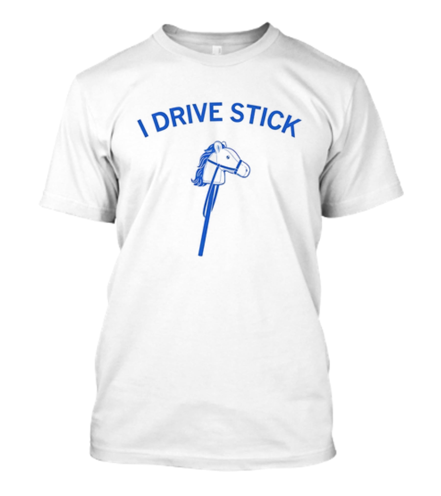 I Drive Stick Pony Stick Hobby Horse Fun T-Shirt