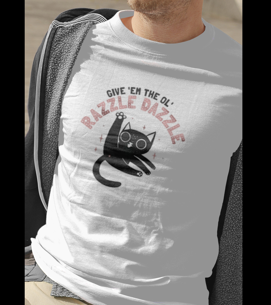 Give 'Em The Ol' Razzle Dazzle Cat T-Shirt