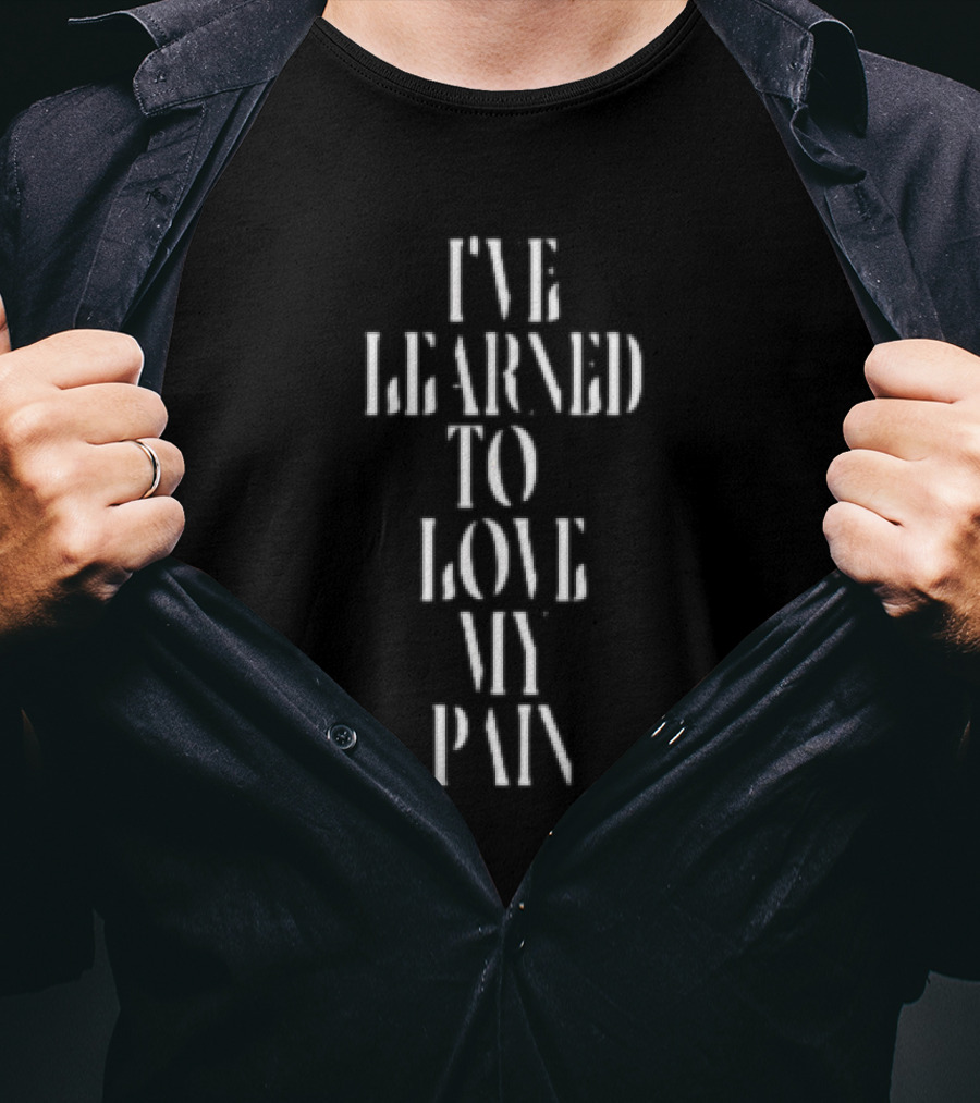I’ve Learned To Love My Pain Stencil Typography Empowerment T-Shirt