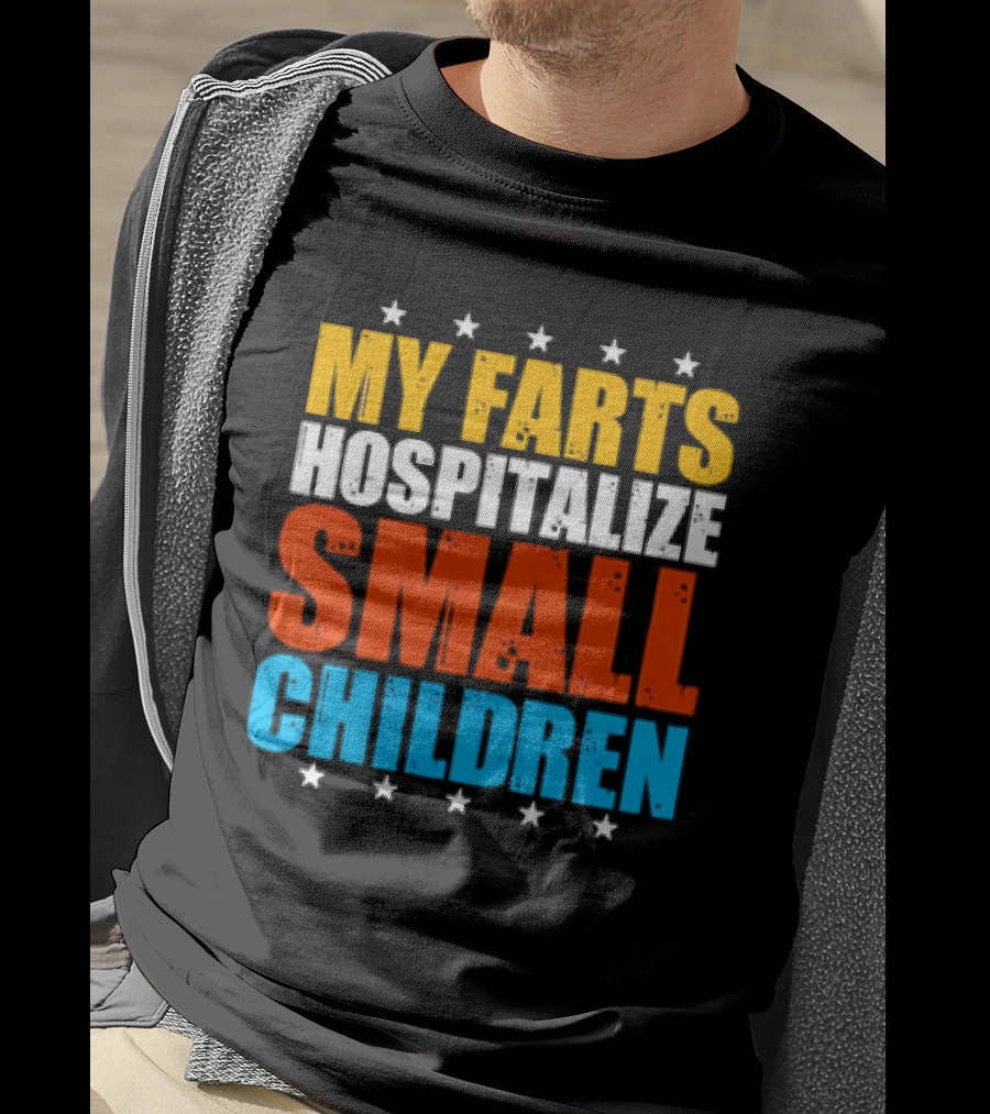 My Farts Hospitalize Small Children Stars Bold Impact T-Shirt