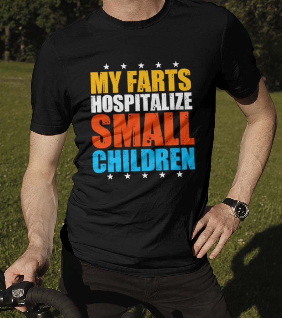 My Farts Hospitalize Small Children Stars Bold Impact T-Shirt