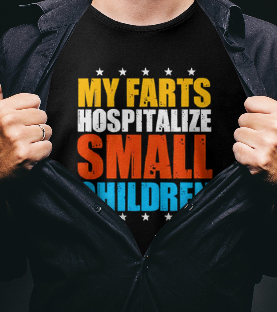My Farts Hospitalize Small Children Stars Bold Impact T-Shirt