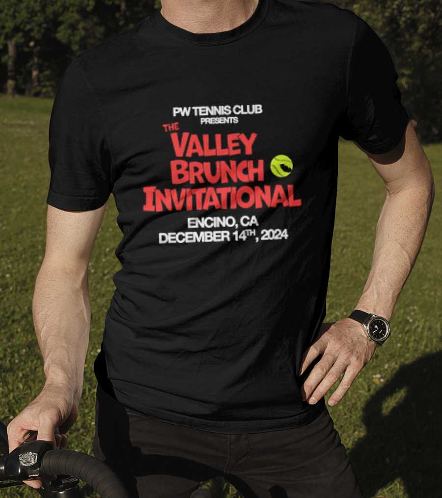 PW Tennis Club Presents The Valley Brunch Invitational Encino CA December 14 T-Shirt