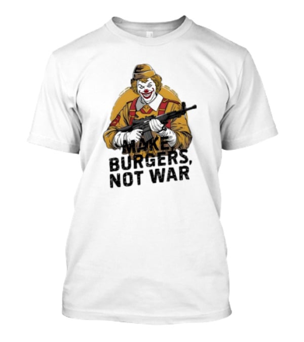 Clown Holding Rifle Make Burgers Not War T-Shirt
