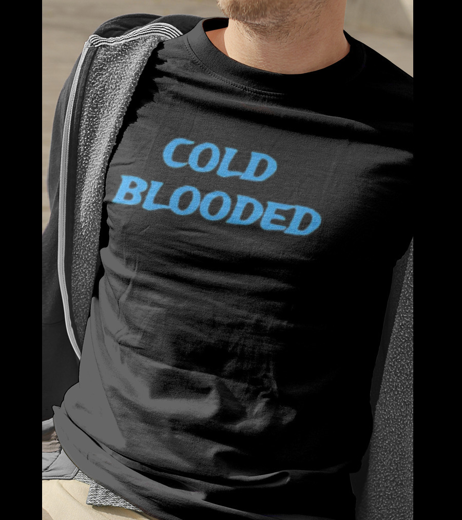 COLD BLOODED T-Shirt