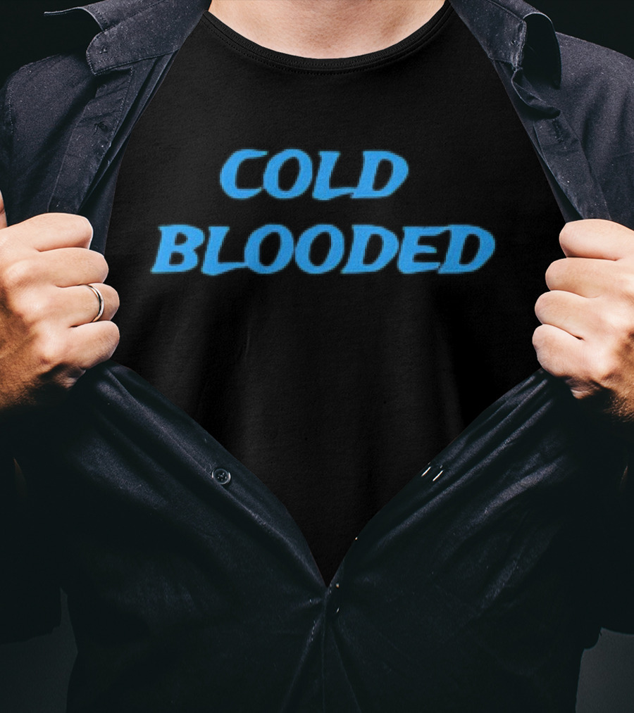 COLD BLOODED T-Shirt