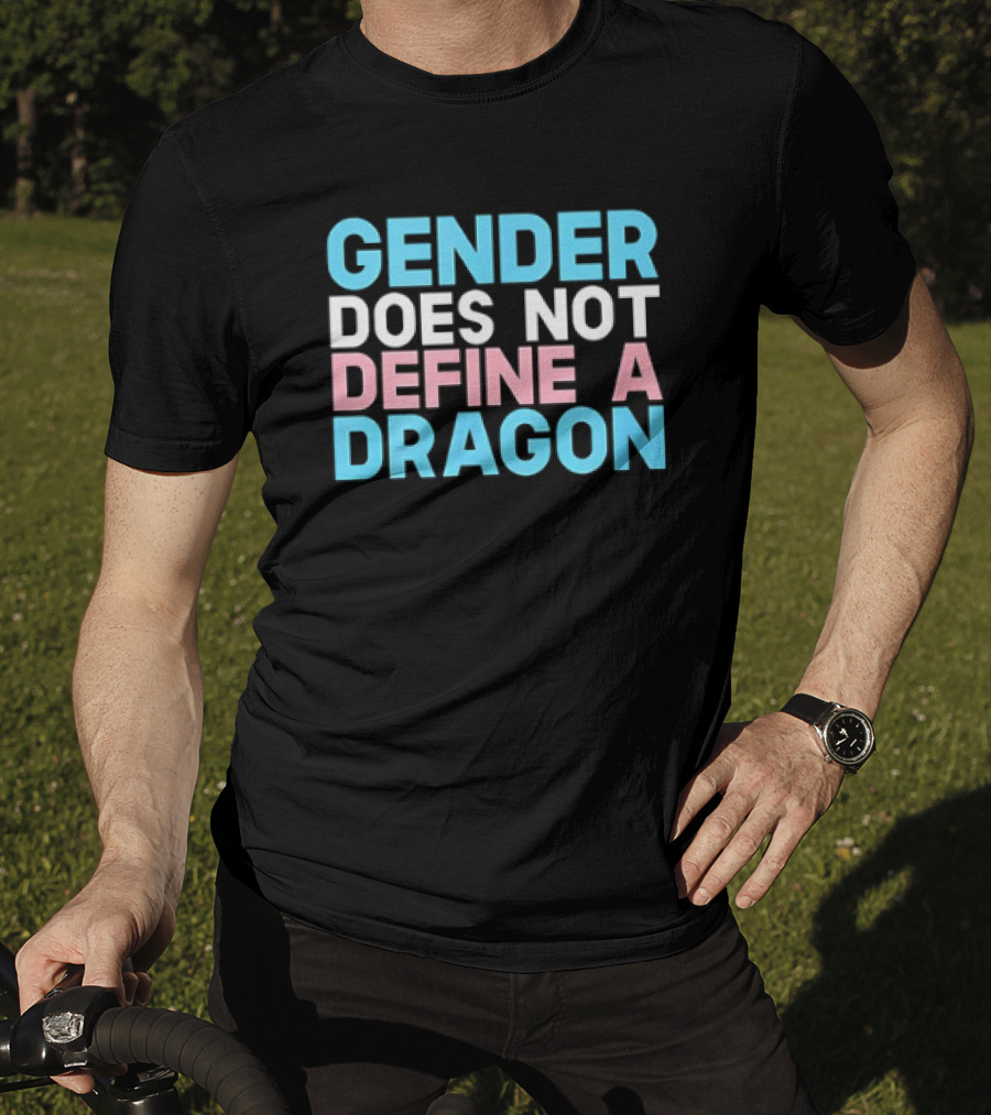 Gender Does Not Define A Dragon T-Shirt