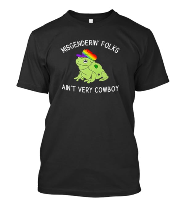 Misgenderin' Folks Ain't Very Cowboy Frog With Rainbow Hat T-Shirt
