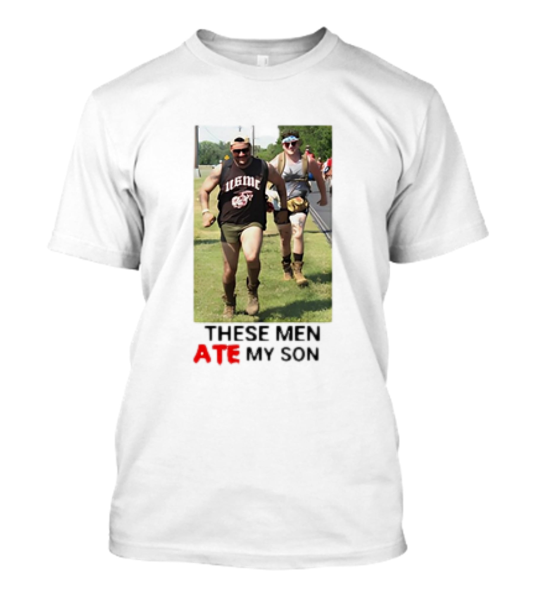 THESE MEN ATE MY SON Running Meme Marines T-Shirt