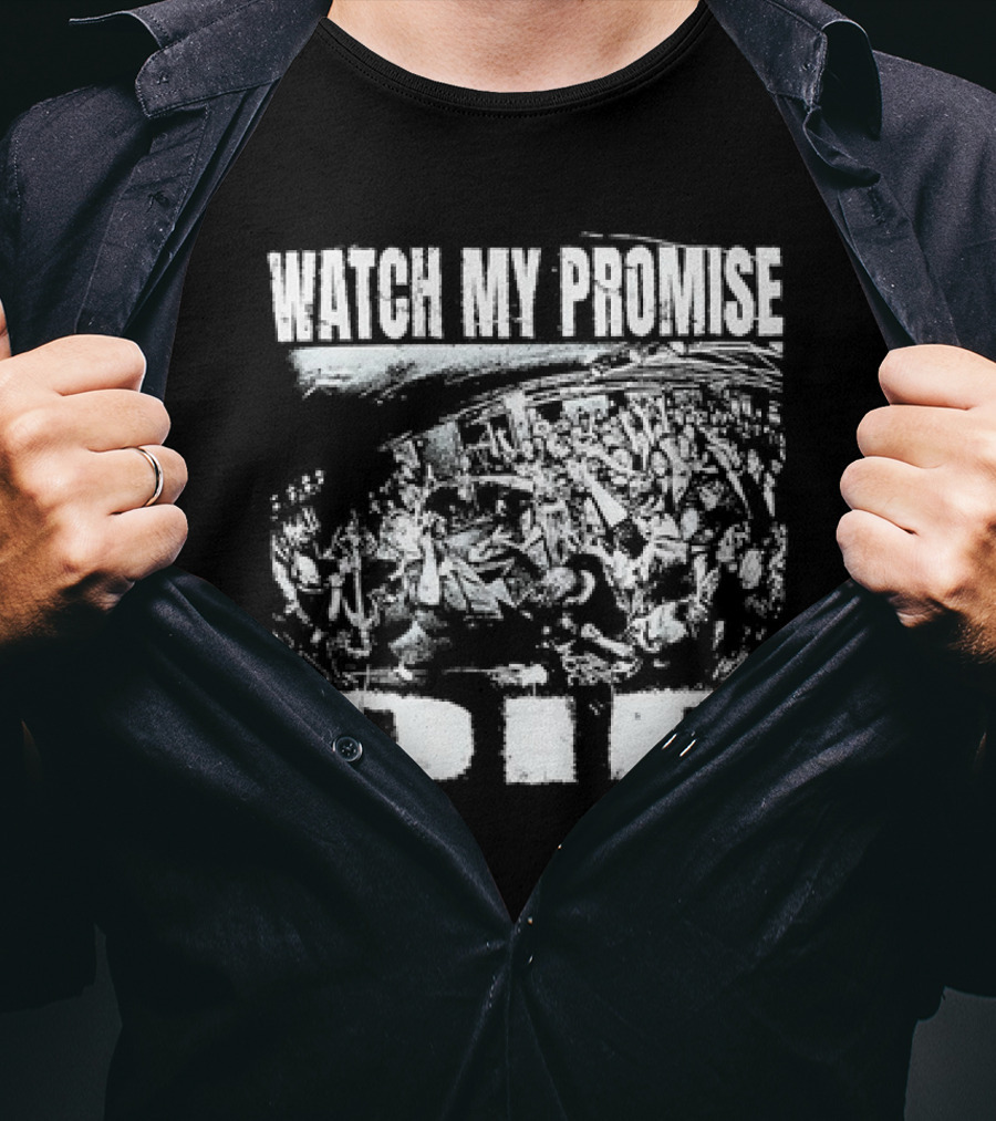 Watch My Promise Die T-Shirt
