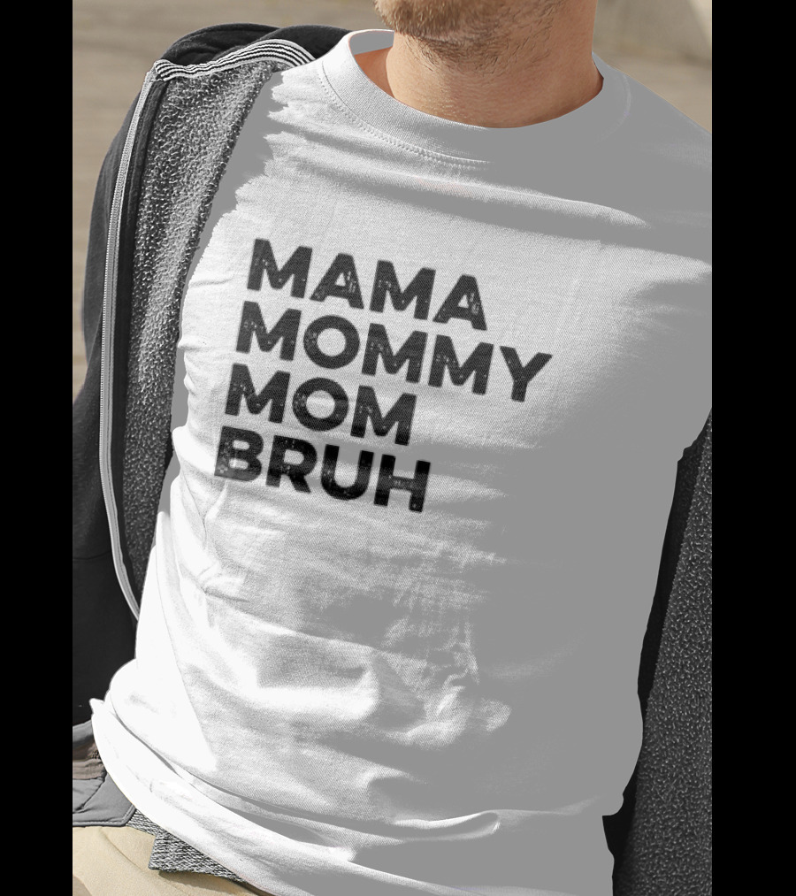Mama Mommy Mom Bruh Funny Mother's Day Saying T-Shirt