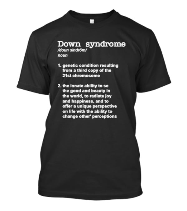 Down Syndrome Noun Definition Genetic Condition Unique Perspective Joy Happiness T-Shirt